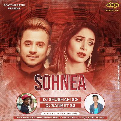 Sohnea (Remix) DJ Shubham SG X DJ Sanket S3